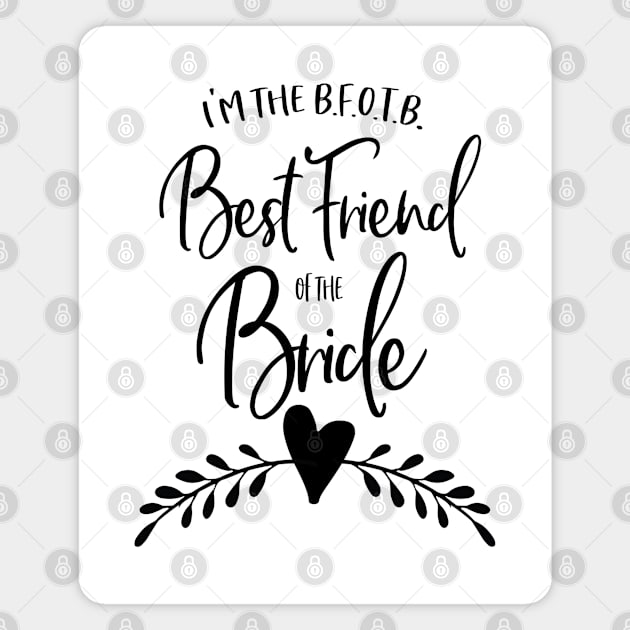 I'm the B.F.O.T.B. - Best Friend of the Bride Magnet by Stars Hollow Mercantile